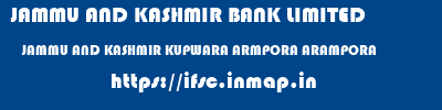 JAMMU AND KASHMIR BANK LIMITED  JAMMU AND KASHMIR KUPWARA ARMPORA ARAMPORA  ifsc code